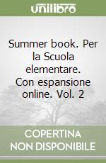 Summer book. Per la Scuola elementare. Con espansione online. Vol. 2