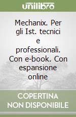 Mechanix. Per gli Ist. tecnici e professionali. Con e-book. Con espansione online