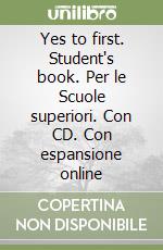 Yes to first. Student's book. Per le Scuole superiori. Con CD. Con espansione online libro