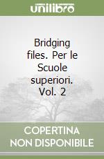 Bridging files. Per le Scuole superiori. Vol. 2 libro