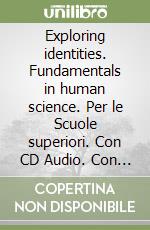 Exploring identities. Fundamentals in human science. Per le Scuole superiori. Con CD Audio. Con e-book. Con espansione online libro