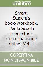 Smart. Student's book-Workbook. Per la Scuola elementare. Con espansione online. Vol. 1 libro