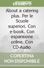 About a catering plus. Per le Scuole superiori. Con e-book. Con espansione online. Con CD-Audio libro usato