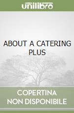ABOUT A CATERING PLUS libro