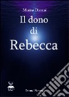 Il dono di Rebecca libro di Dionisi Marina