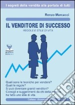 Il venditore di successo. Regole e stile di vita libro