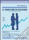 Il venditore di successo. Regole e stile di vita libro