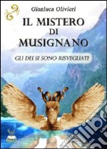 Il mistero di Musignano. Gli dei si sono risvegliati libro