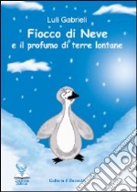 Fiocco di Neve e il profumo di terre lontane libro