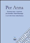 Per Anna. Testimonianze e memorie per ricordare Anna Morpurgo libro