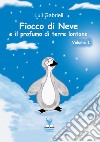 Fiocco di Neve e il profumo di terre lontane. Vol. 1 libro