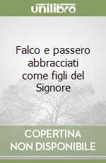 Falco e passero abbracciati come figli del Signore libro