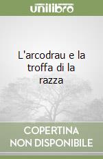 L'arcodrau e la troffa di la razza libro