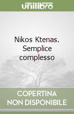Nikos Ktenas. Semplice complesso