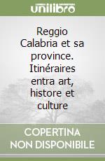 Reggio Calabria et sa province. Itinéraires entra art, histore et culture libro