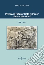 Premio di pittura «Città di Pizzo». «Diana Musolino» (1954 - 2017) libro