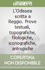 L'Odissea scritta a Reggio. Prove testuali, topografiche, filologiche, iconografiche, antropiche libro