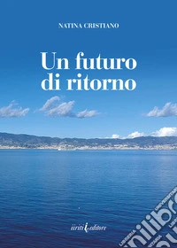 Un futuro di ritorno. Nuova ediz. libro