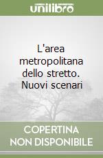 L'area metropolitana dello stretto. Nuovi scenari libro