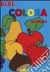 Colora la frutta. Bebè libro di Brombo Micaela