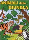 Animali della jungla. Ediz. illustrata libro