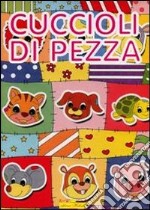 I cuccioli di pezza. Ediz. illustrata libro