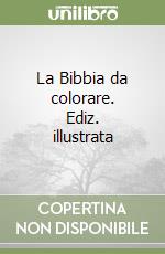 La Bibbia da colorare. Ediz. illustrata libro