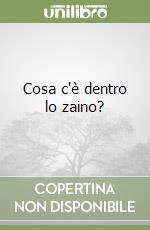 Cosa c'è dentro lo zaino? libro