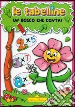 Le tabelline. Un bosco che conta libro