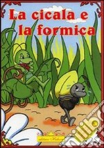 La cicala e la formica. Favola da leggere e colorare libro