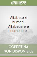 Alfabeto e numeri. Alfabetiere e numeriere