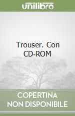 Trouser. Con CD-ROM libro