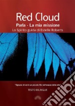 Red Cloud parla. La mia missione