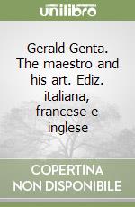 Gerald Genta. The maestro and his art. Ediz. italiana, francese e inglese