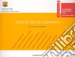 Sulle vie di Damasco. Fondazione Valerio Riva. Venezia libro