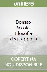 Donato Piccolo. Filosofia degli opposti