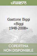 Gastone Biggi «Biggi 1948-2008» libro