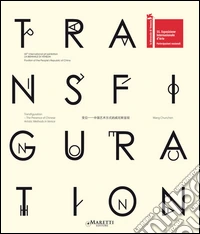 Transfiguration. 55th International art exhibition, la Biennale di Venezia. Pavilion of the People's Republic of China. Ediz. italiana e inglese libro