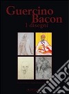 Guercino, Bacon. I disegni libro