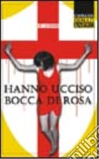 Hanno ucciso Bocca di rosa libro