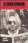 Il caso Cobain. Indagine su un suicidio sospetto libro