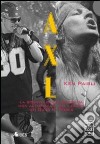 Axl. La sconvolgente biografia del leader dei Guns n'Roses libro di Paisli Ken