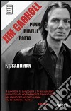 Jim Carroll. Poeta, punk, ribelle libro di Sandman F. T.