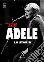 Adele. La storia libro