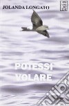 Potessi volare libro