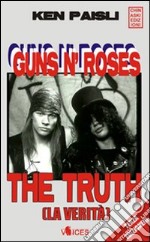 Guns n'Roses. The truth (la verità) libro