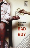 Bad boy libro di Filato Andrea