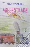 Mille strade libro di Vinardi Rita