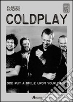 Coldplay. God put a smile upon your face