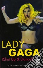 Lady Gaga. Shut up & dance! libro